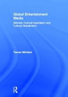 Global Entertainment Media: Between Cultural Imperialism and Cultural Globalization