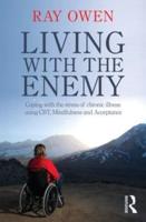 Living with the Enemy: Coping with the stress of chronic illness using CBT, mindfulness and acceptance