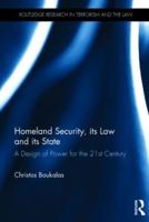 Homeland Security, its Law and its State: A Design of Power for the 21st Century
