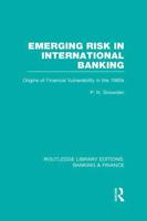 Emerging Risk in International Banking (RLE Banking & Finance): Origins of Financial Vulnerability in the 1980s
