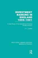 Investment Banking in England 1856-1881. Volume 1