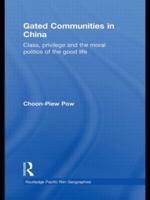 Gated Communities in China: Class, Privilege and the Moral Politics of the Good Life