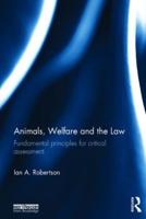 Animals, Welfare and the Law: Fundamental Principles for Critical Assessment