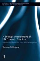A Strategic Understanding of UN Economic Sanctions: International Relations, Law and Development