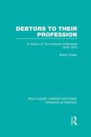 Debtors to Their Profession (RLE Banking & Finance)