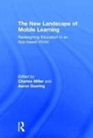 The New Landscape of Mobile Learning: Redesigning Education in an App-Based World