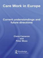 Care Work in Europe : Current Understandings and Future Directions