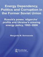 Energy, Dependency, Politics and Corruption in the Former Soviet Union