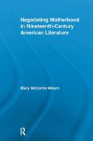 Negotiating Motherhood in Nineteenth-Century American Literature