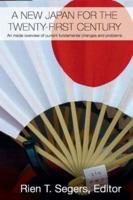 A New Japan for the Twenty-First Century : An Inside Overview of Current Fundamental Changes and Problems