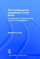 The Contemporary Anglophone Travel Novel: The Aesthetics of Self-Fashioning in the Era of Globalization