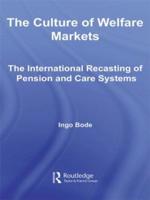 The Culture of Welfare Markets: The International Recasting of Pension and Care Systems