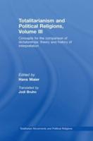 Totalitarianism and Political Religions Volume III: Concepts for the Comparison Of Dictatorships - Theory & History of Interpretations