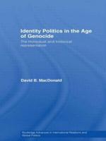 Identity Politics in the Age of Genocide : The Holocaust and Historical Representation
