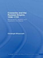 Cossacks and the Russian Empire, 1598-1725 : Manipulation, Rebellion and Expansion into Siberia