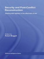 Security and Post-Conflict Reconstruction : Dealing with Fighters in the Aftermath of War
