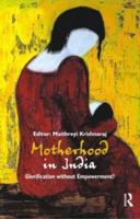 Motherhood in India: Glorification without Empowerment?