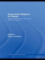 South Asian Religions on Display : Religious Processions in South Asia and in the Diaspora