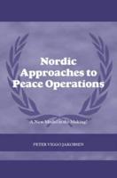 Nordic Approaches to Peace Operations : A New Model in the Making