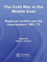 The Cold War in the Middle East : Regional Conflict and the Superpowers 1967-73
