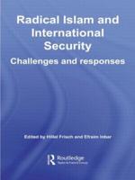 Radical Islam and International Security : Challenges and Responses