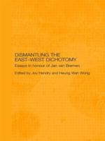 Dismantling the East-West Dichotomy : Essays in Honour of Jan van Bremen