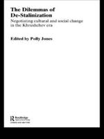 The Dilemmas of De-Stalinization : Negotiating Cultural and Social Change in the Khrushchev Era