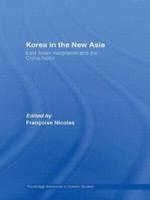 Korea in the New Asia : East Asian Integration and the China Factor