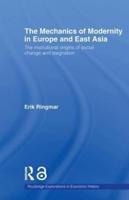 The Mechanics of Modernity in Europe and East Asia : Institutional Origins of Social Change and Stagnation