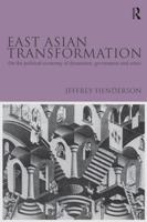East Asian Transformation : On the Political Economy of Dynamism, Governance and Crisis