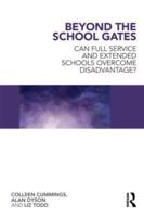 Beyond the School Gates : Can Full Service and Extended Schools Overcome Disadvantage?