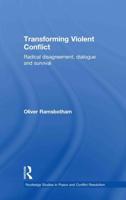 Transforming Violent Conflict: Radical Disagreement, Dialogue and Survival