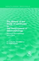 The History of the Study of Landforms, or, the Development of Geomorphology. Vol. 1 Geomorphology Before Davis