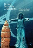 Gender, Sexuality and Museums: A Routledge Reader