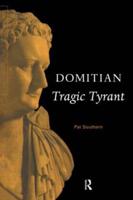 Domitian : Tragic Tyrant