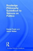 Routledge Philosophy Guidebook to Spinoza on Politics