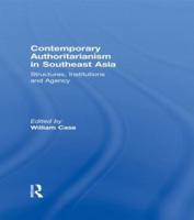 Contemporary Authoritarianism in Southeast Asia: Structures, Institutions and Agency