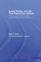 Israeli Politics and the First Palestinian Intifada : Political Opportunities, Framing Processes and Contentious Politics