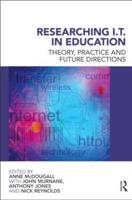 Researching IT in Education : Theory, Practice and Future Directions