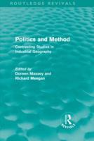 Politics and Method (Routledge Revivals): Contrasting Studies in Industrial Geography