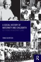 A Social History of Maternity and Childbirth: Key Themes in Maternity Care