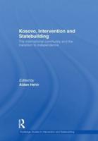 Kosovo, Intervention and Statebuilding: The International Community and the Transition to Independence