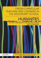 Cross-Curricular Teaching and Learning in the Secondary School--Humanities