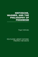 Nietzsche, Wagner, and the Philosophy of Pessimism