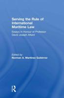 Serving the Rule of International Maritime Law: Essays in Honour of Professor David Joseph Attard