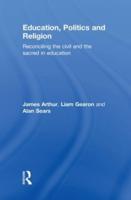 Education, Politics and Religion: Reconciling the Civil and the Sacred in Education