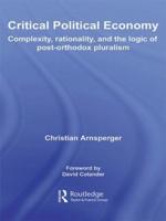 Critical Political Economy : Complexity, Rationality, and the Logic of Post-Orthodox Pluralism