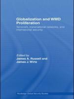 Globalization and WMD Proliferation : Terrorism, Transnational Networks and International Security