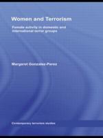 Women and Terrorism : Female Activity in Domestic and International Terror Groups