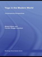 Yoga in the Modern World : Contemporary Perspectives